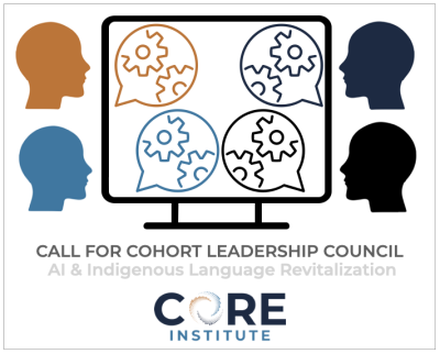 Call for Leadership Council for CORE Institute Fellows: AI & Indigenous Language Revitalization